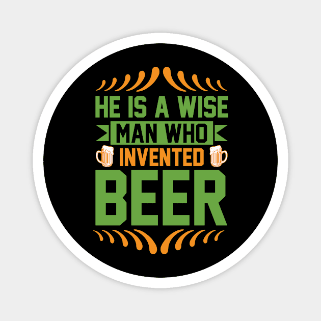 He is a wise man who invented beer T Shirt For Women Men Magnet by Gocnhotrongtoi